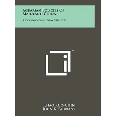 Agrarian Policies of Mainland China: A Documentary Study 1949-1956