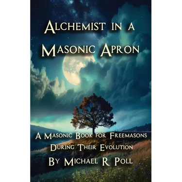 Alchemist in a Masonic Apron: A Masonic Book for Freemasons During Their Evolution