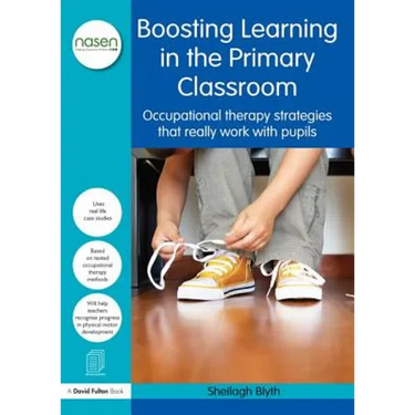 Boosting Learning in the Primary Classroom: Occupational Therapy Strategies That Really Work with Pupils