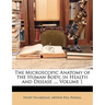 The Microscopic Anatomy of the Human Body, in Health and Disease ..., Volume 1