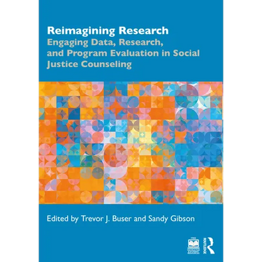 Reimagining Research: Engaging Data, Research, and Program Evaluation in Social Justice Counseling