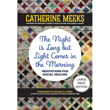 The Night Is Long But Light Comes in the Morning: Meditations for Racial Healing