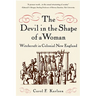 The Devil in the Shape of a Woman: Witchcraft in Colonial New England