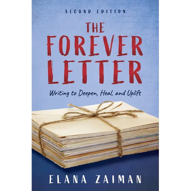 The Forever Letter, Second Edition: Writing to Deepen, Heal, and Uplift