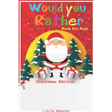 Would you rather game book: Would you rather book for kids: Christmas Edition: A Fun Family Activity Book for Boys and Girls Ages 6, 7, 8, 9, 10,