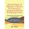 Detail Study of Phrases, Clauses & Sentences, including Idioms & Phrasal Verbs