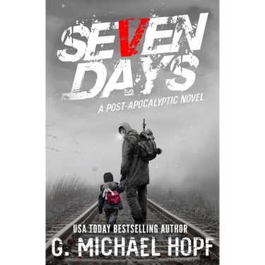 Seven Days: A Post Apocalyptic Novel
