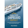 World Class Shipboard Hospitality: Practical Guide to Post COVID Cruise Ship Guest Satisfaction and Service Personnel Operating Standards