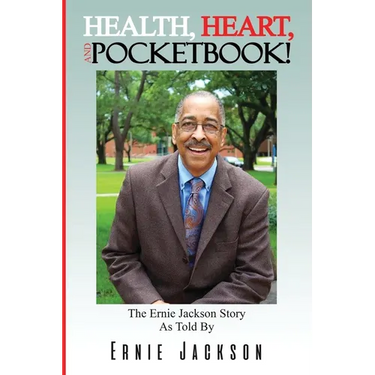 Health, Heart, and Pocketbook: The Ernie Jackson story told by Ernie Jackson