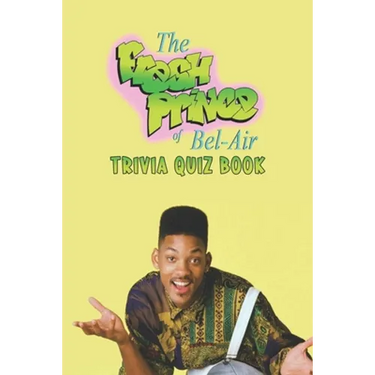 The Fresh Prince of Bel-Air: Trivia Quiz Book