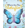 Where Are The Butterflies?