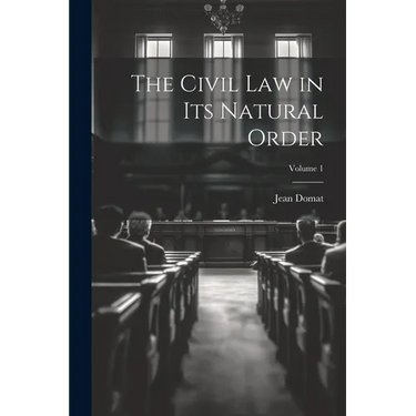 The Civil Law in Its Natural Order; Volume 1