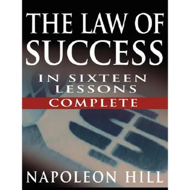 The Law of Success In Sixteen Lessons by Napoleon Hill (Complete, Unabridged)