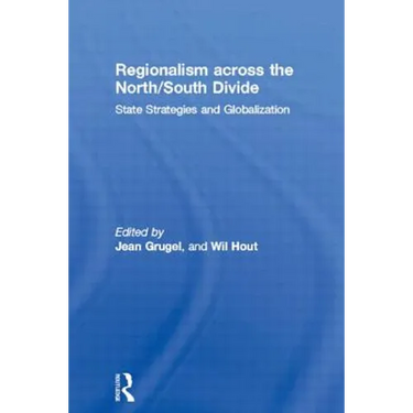 Regionalism Across the North/South Divide: State Strategies and Globalization
