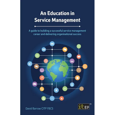 An Education in Service Management: A guide to building a successful service management career and delivering organisational success