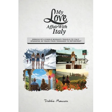 My Love Affair With Italy: Memoir of a single woman's travels to Italy spanning 45 years from a teenager to retirement