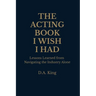 The Acting Book I Wish I Had: Lessons Learned from Navigating the Industry Alone
