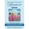 What They Don't Tell You About Menopause: A Gynecologist's Unofficial Guide to Premenopausal, Perimenopausal and Postmenopausal Life