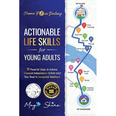 Actionable Life Skills for Young Adults: 11 Powerful Steps to Achieve Financial Independence and Kick-start Your Road to Successful Adulthood