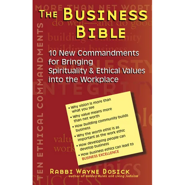 The Business Bible: 101 New Commandments for Bringing Spirituality & Ethical Values Into the Workplace