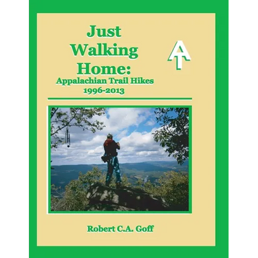 Just Walking Home: Appalachian Trail Hikes 1996-2013 rev2