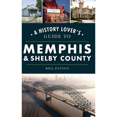 History Lover's Guide to Memphis & Shelby County