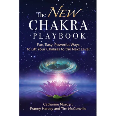 The NEW Chakra Playbook: Fun, Easy, Powerful Ways to Lift Your Chakras to the Next Level