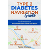 Type 2 Diabetes Navigation Guide: For Everyone of African, Middle Eastern & South Asian descent