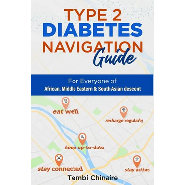 Type 2 Diabetes Navigation Guide: For Everyone of African, Middle Eastern & South Asian descent