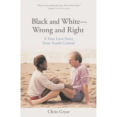Black and White-Wrong and Right: A True Love Story from South Central