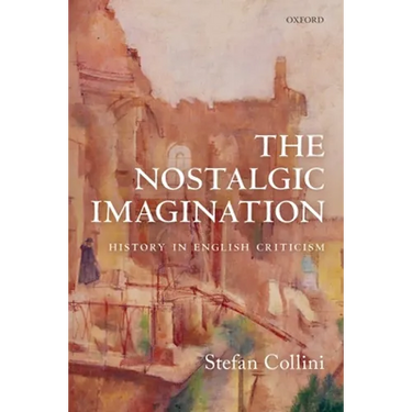 The Nostalgic Imagination: History in English Criticism