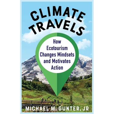 Climate Travels: How Ecotourism Changes Mindsets and Motivates Action