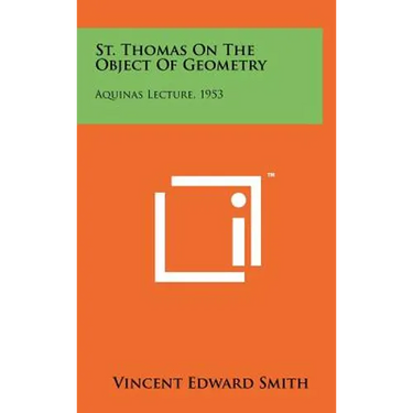 St. Thomas On The Object Of Geometry: Aquinas Lecture, 1953