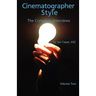 Cinematographer Style- The Complete Interviews, Vol. II