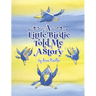 A Little Birdie Told Me A Story: Whimsical tale in verse.