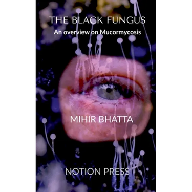 THE BLACK FUNGUS An overview on Mucormycosis