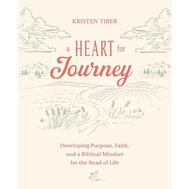 A Heart for Journey: Developing Purpose, Faith, and a Biblical Mindset for the Road of Life