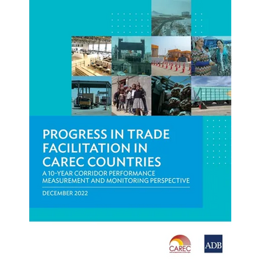 Progress in Trade Facilitation in Carec Countries: A 10-Year Corridor Performance Measurement and Monitoring Perspective