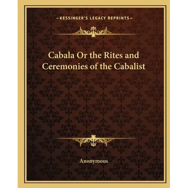 Cabala Or the Rites and Ceremonies of the Cabalist