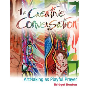 The Creative Conversation: ArtMaking as Playful Prayer