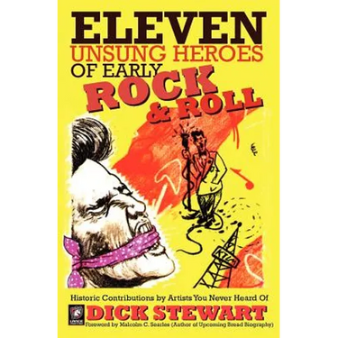 Eleven Unsung Heroes of Early Rock and Roll: Historic Contributions by Artists You Never Heard Of
