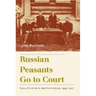 Russian Peasants Go to Court: Legal Culture in the Countryside, 1905-1917