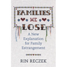 Families We Lose: A New Explanation for Family Estrangement