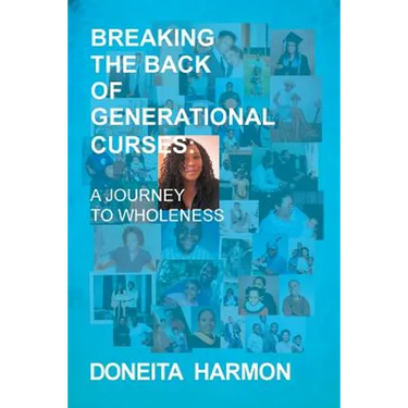 Breaking the Back of Generational Curses: A Journey to Wholeness