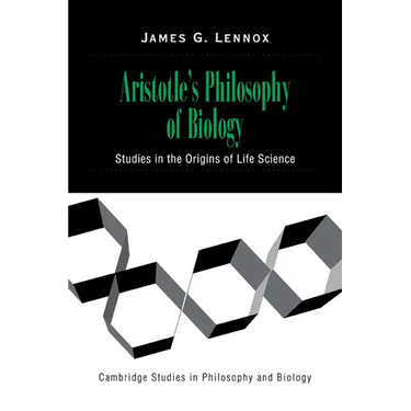 Aristotle's Philosophy of Biology: Studies in the Origins of Life Science