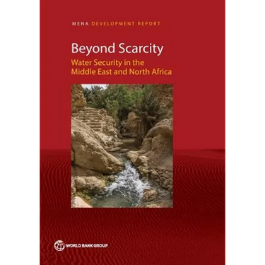 Beyond Scarcity: Water Security in the Middle East and North Africa