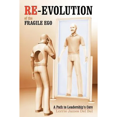 Re-Evolution of the Fragile Ego: A Path to Leadership's Core