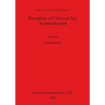 Reception of Classical Art, an Introduction