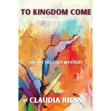 To Kingdom Come: An Art History Mystery
