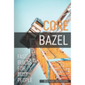 Core Bazel: Fast Builds For Busy People